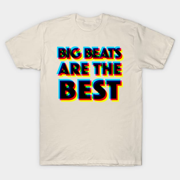 Big Beats Are The Best - 3D Typographic Design T-Shirt by DankFutura